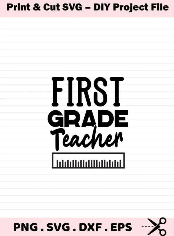 Black and white digital design featuring the text "First Grade Teacher" above a ruler graphic, offered as an SVG and PNG download bundle.