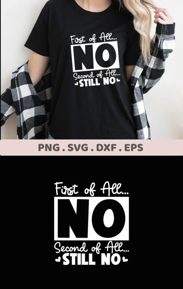 A woman wearing a black t-shirt with the text "First of All... NO Second of All... STILL NO" is shown, advertising a digital download bundle including SVG, PNG, DXF, and EPS files.
