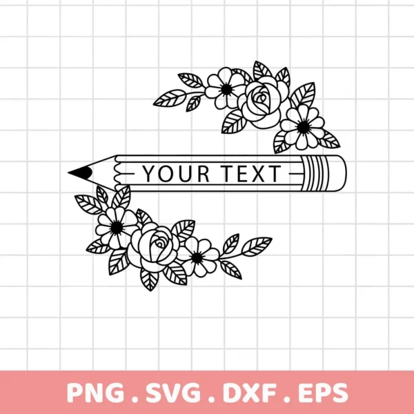 Floral Pencil SVG Design: A black and white line art illustration of a pencil with "YOUR TEXT" on its side, framed by floral arrangements above and below, representing a digital download bundle including SVG and PNG files.