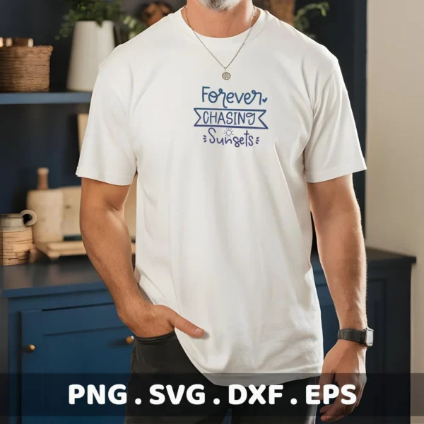 A man models a white t-shirt with a blue "Forever Chasing Sunsets" design, showcasing a Chasing Sunsets SVG Cricut digital download bundle (SVG, PNG, DXF, EPS).