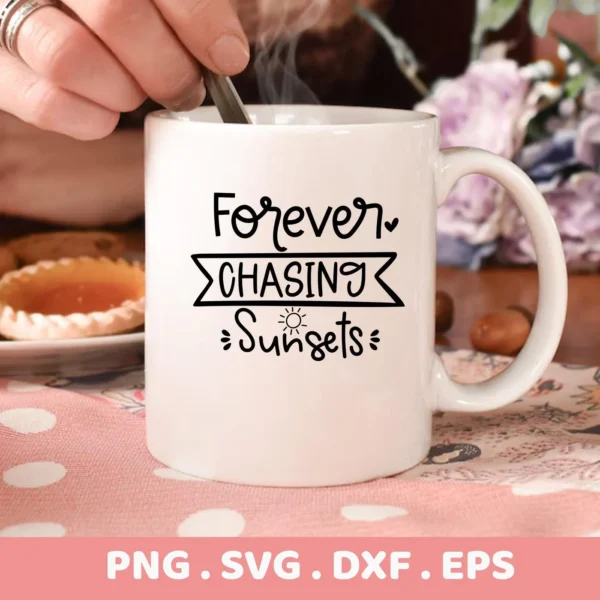 A white mug with the text "Forever Chasing Sunsets" is shown, representing a digital download bundle (SVG, PNG, DXF, EPS) for Cricut and other cutting machines.