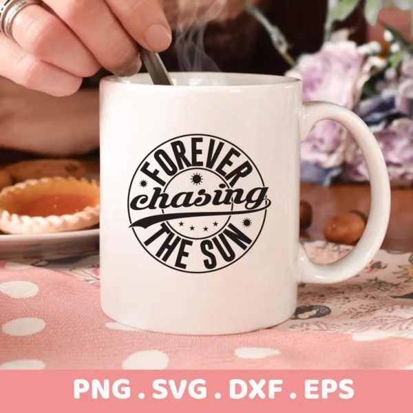Close-up of a white mug with the design "Forever Chasing The Sun," showcasing a Chasing Sun SVG Cricut Design, part of a digital download bundle including SVG and PNG files.