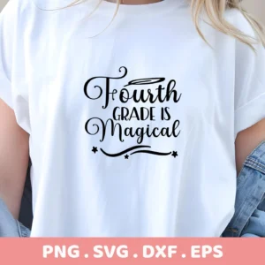 Close-up of a white t-shirt with the black text "Fourth Grade is Magical" in a whimsical font, part of a digital download bundle including SVG and PNG files.