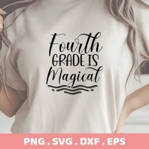 A woman wears a t-shirt with the text "Fourth Grade is Magical" in a decorative font, representing a digital download bundle including SVG and PNG files.