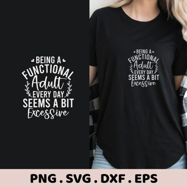 A "Functional Adult SVG Design" is showcased with the quote "Being a Functional Adult Every Day Seems a Bit Excessive" on a black t-shirt, presented as a digital download bundle including SVG and PNG files.