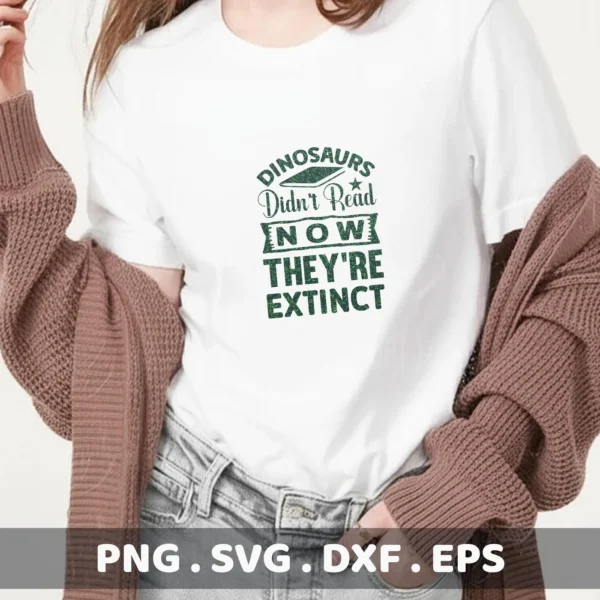 A woman wearing a white t-shirt with the text "Dinosaurs Didn't Read, Now They're Extinct" and a graduation cap above the word "Dinosaurs," showcasing a "Dinosaurs Read Back To School" design available as a digital download bundle (SVG, PNG, DXF, EPS) for crafting.