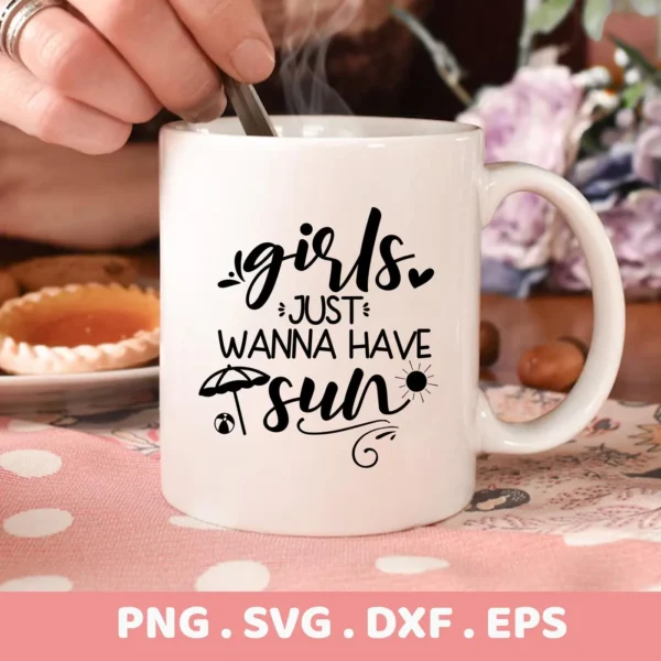 Close-up of a white mug with the text "girls just wanna have sun" in black lettering, part of a digital download bundle (SVG, PNG, DXF, EPS).