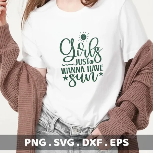 A woman wearing a white t-shirt with the green glittery text "Girls Just Wanna Have Sun" and a sun graphic, showcasing a summer vacation design available as a digital download bundle in SVG and PNG formats.