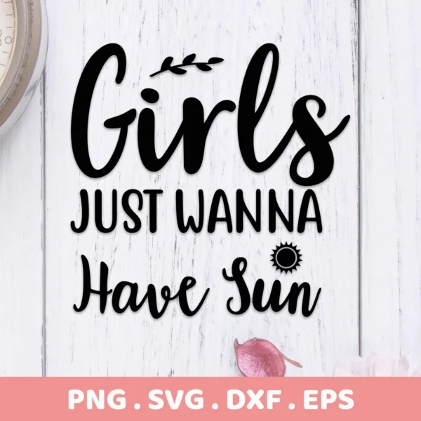 Girls Wanna Sun SVG" design featuring the phrase "Girls Just Wanna Have Sun" in a playful font, with a small sun graphic, presented as a digital download bundle including SVG and PNG formats.
