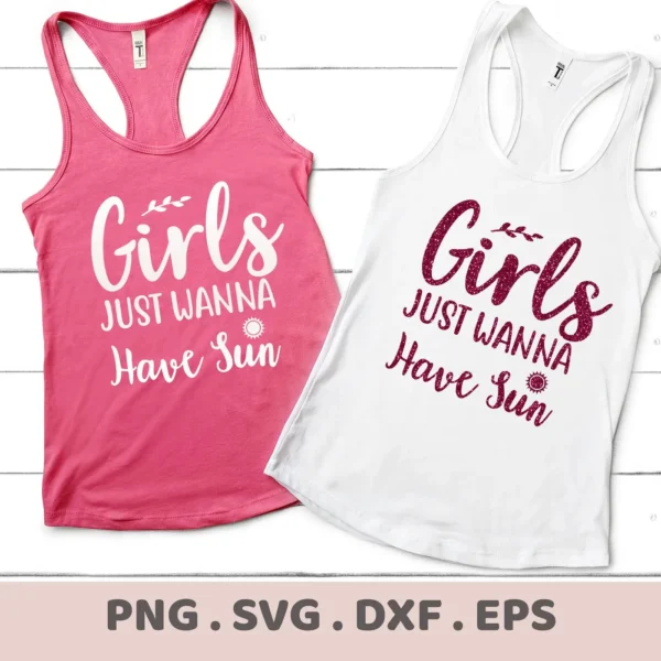 Two tank tops, one pink and one white, display the phrase "Girls Just Wanna Have Sun," showcasing a digital download bundle (SVG, PNG) for creating similar designs.