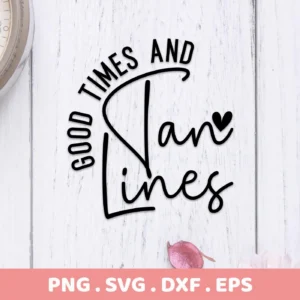 Good Times And Tan Lines" quote in a stylized black font, presented as a Good Times SVG Cut File digital download bundle (SVG, PNG).