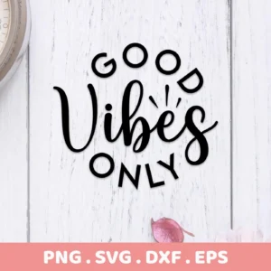 Good Vibes Only" SVG design, a digital download bundle including SVG and PNG files, displayed on a white wood background.