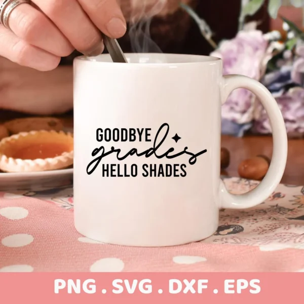 Close-up of a white mug with the "Goodbye Grades Hello Shades" SVG design, part of a digital download bundle including SVG, PNG, DXF, and EPS formats.