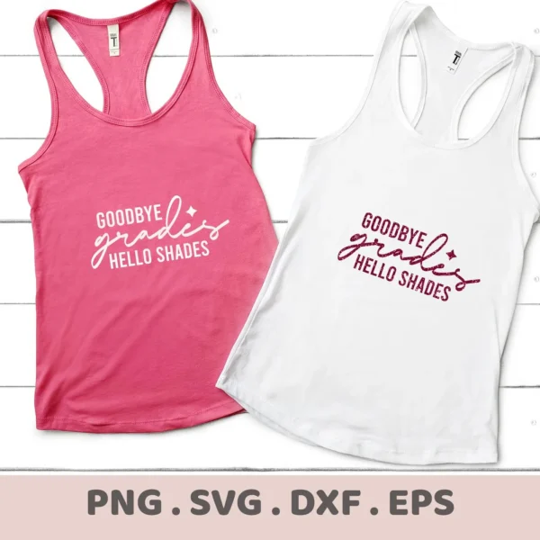 Two tank tops, one pink with a white "Goodbye Grades Hello Shades" design and one white with a glittery red "Goodbye Grades Hello Shades" design, showcasing a Goodbye Grades SVG Design available as a digital download bundle (SVG, PNG, DXF, EPS).