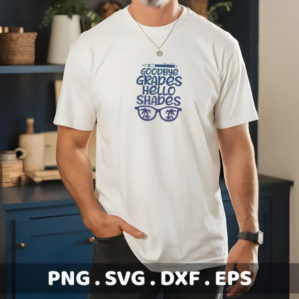A person wearing a white t-shirt with a "Goodbye Grades Hello Shades" design featuring a pen and sunglasses with palm trees, promoting a Goodbye Grades SVG design available as a digital download bundle (SVG, PNG).