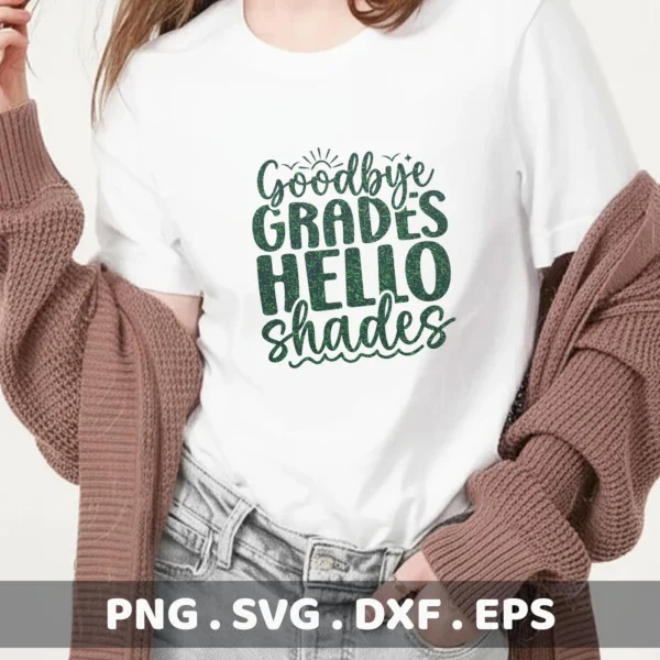 A woman wearing a white t-shirt with the text "Goodbye Grades Hello Shades" and a cardigan, showcasing a digital download bundle (SVG, PNG).