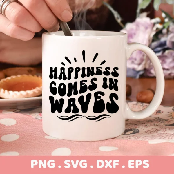 Close-up of a white mug with the text "Happiness Comes In Waves" and wave design, part of a Happiness Waves SVG Cricut Design digital download bundle (SVG, PNG).