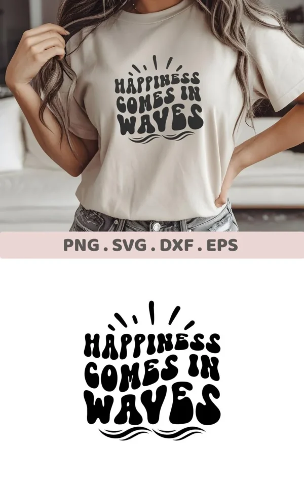 A woman models a t-shirt with the text "Happiness Comes In Waves" in a retro font, showcasing a digital download bundle including SVG and PNG files.