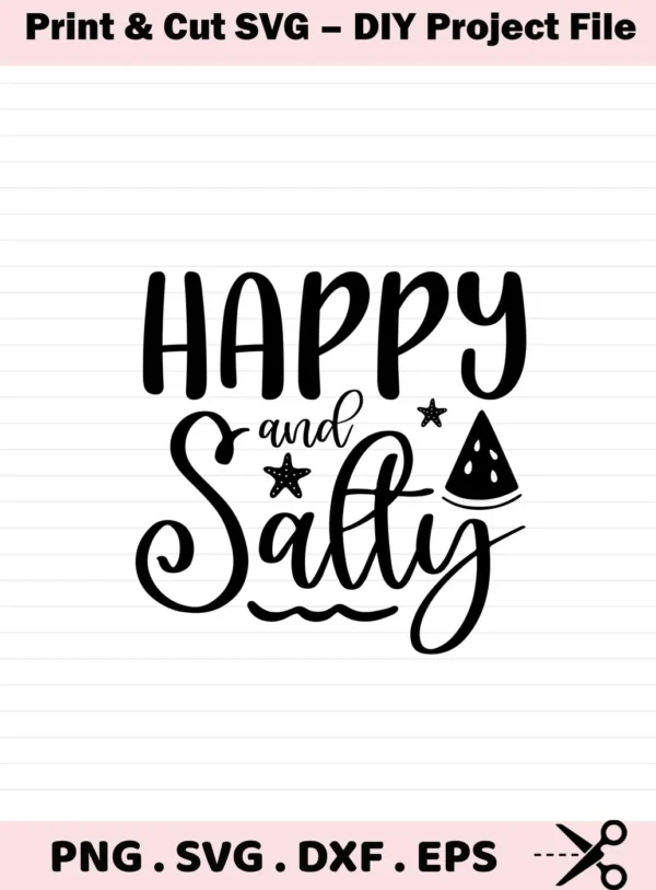 Black and white vector graphic of the phrase "Happy and Salty" with starfish and watermelon slice accents, representing a Happy Salty SVG Cricut digital download bundle (SVG, PNG).