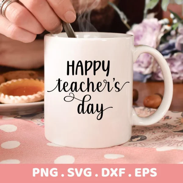 A white mug with "Happy Teacher's Day" in black script is shown, representing a Happy Teacher's Day SVG digital download bundle.