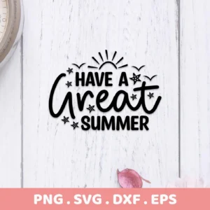 Black vector design reading "Have A Great Summer" with a sun, birds, and star accents, presented as a digital download bundle (SVG, PNG, DXF, EPS).