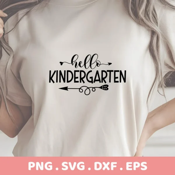 Close-up of a t-shirt featuring a "Hello Kindergarten SVG Design" with decorative arrows, indicating a digital download bundle including SVG and PNG formats.