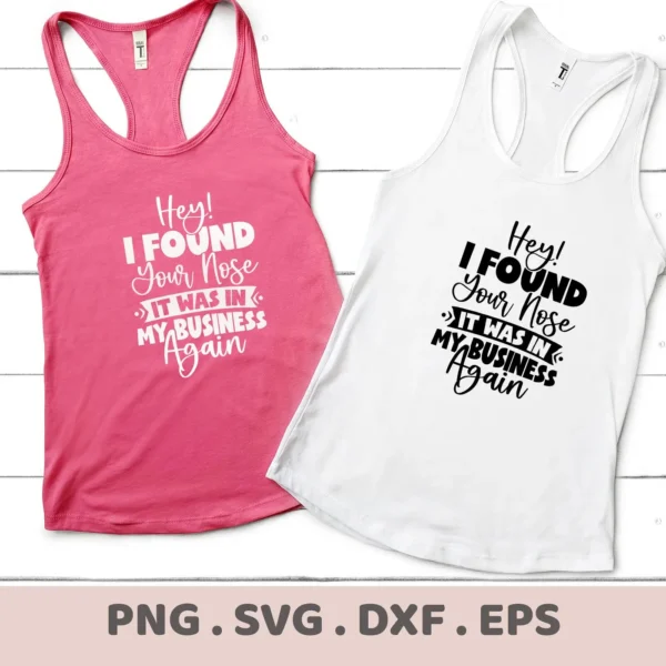Two tank tops, one pink and one white, display the "Nose Business SVG Funny Quote" design, a digital download bundle including SVG and PNG files.