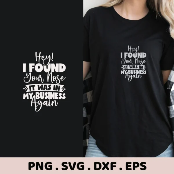 Digital download bundle featuring a "Nose Business SVG Funny Quote" design, shown as a black and white graphic and on a black t-shirt worn by a person.