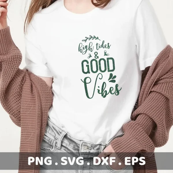 A woman wearing a white t-shirt with a "High Tides & Good Vibes" design, showcasing a High Tides SVG Design available as a digital download bundle (SVG, PNG).