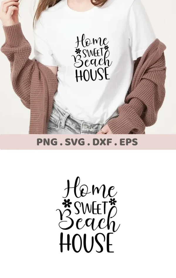 A woman wearing a white t-shirt with the "Home Sweet Beach House" Beach House SVG Design, showcasing a digital download bundle including SVG and PNG files.