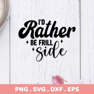 I'd Rather Be Frill Side" quote in a stylized black font, presented as a Frill Side SVG Design digital download bundle including PNG, DXF, and EPS formats.