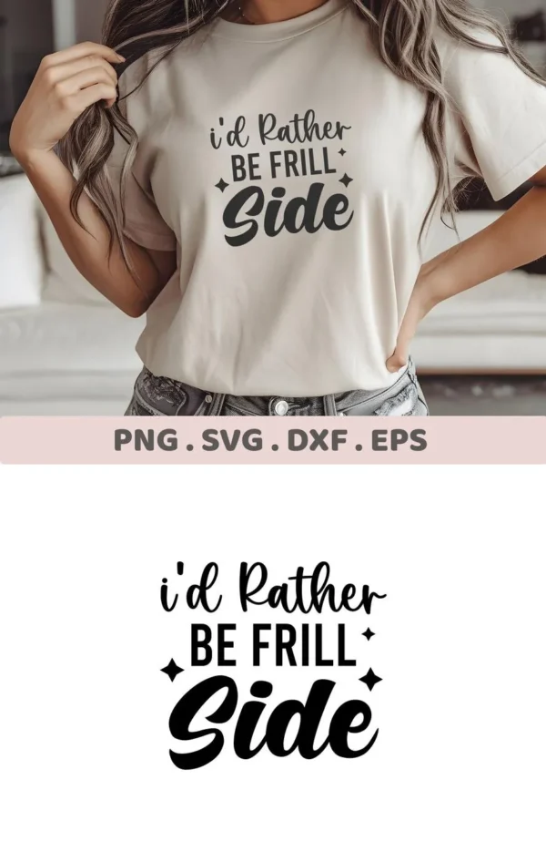A woman models a t-shirt with the "I'd Rather Be Frill Side" SVG design, available as a digital download bundle including SVG and PNG formats.