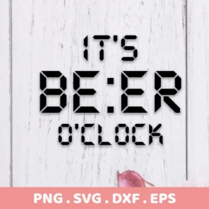 It's Beer O'Clock" in a digital display font, representing an SVG digital download bundle.