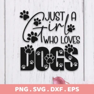 Black and white "Just A Girl Who Loves Dogs" Dog Lover SVG Design with paw prints, presented as a digital download bundle including SVG and PNG formats.