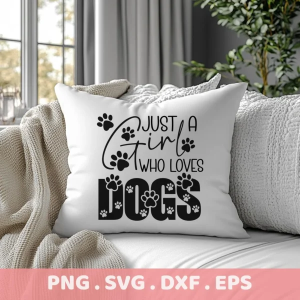 A white pillow on a couch displays a "Just A Girl Who Loves Dogs" Dog Lover SVG Design with paw prints, available as a digital download bundle including SVG and PNG formats.
