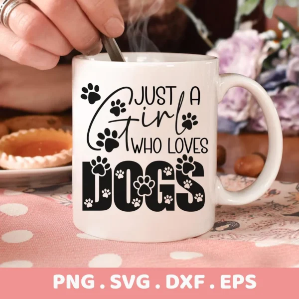 Close-up of a white mug featuring a "Just A Girl Who Loves Dogs" Dog Lover SVG Design with paw prints, part of a digital download bundle including SVG and PNG formats.