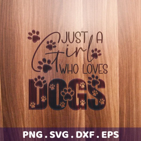 Just a Girl Who Loves Dogs" SVG design with paw prints, a digital download bundle including SVG and PNG formats.