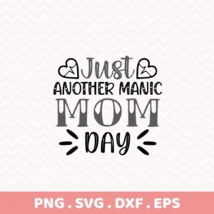 Just Another Manic Mom Day" design, a digital download bundle (SVG, PNG) for Mother's Day.