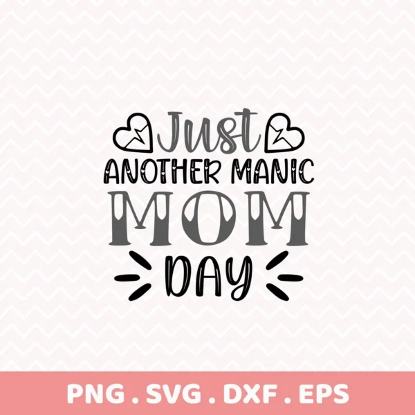 Just Another Manic Mom Day" design, a digital download bundle (SVG, PNG) for Mother's Day.