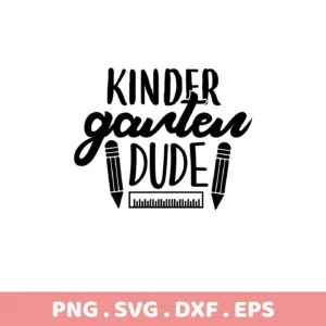 Black and white "Kindergarten Dude" SVG Design featuring stylized text, pencils, and a ruler, offered as a digital download bundle.
