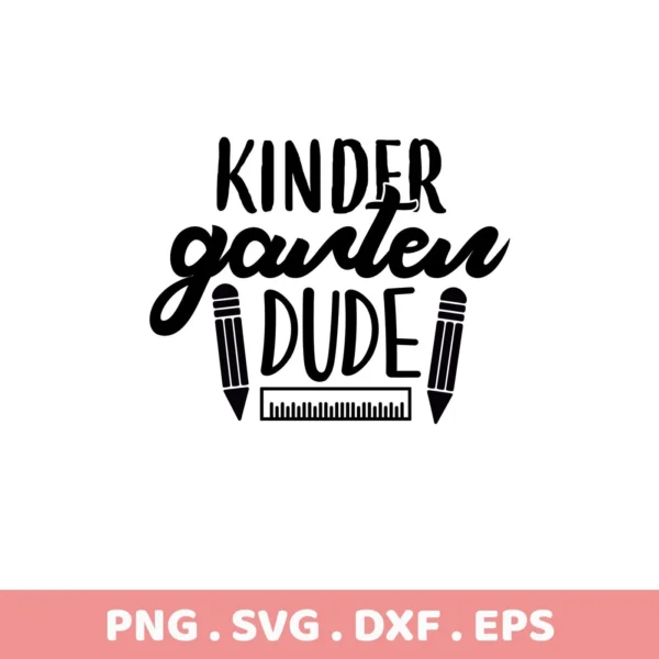 Black and white "Kindergarten Dude" SVG Design featuring stylized text, pencils, and a ruler, offered as a digital download bundle.