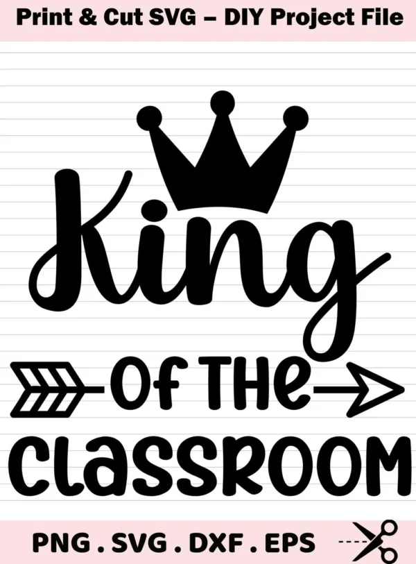 Black and white "King Classroom SVG Design" featuring a crown above the word "King" and an arrow through "of the" above "classroom," offered as a digital download bundle including SVG and PNG formats.