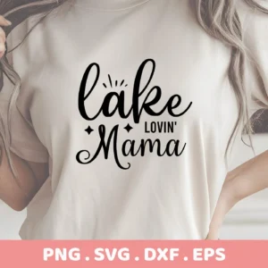 Close-up of a woman wearing a t-shirt with the text "Lake Lovin' Mama" in a decorative font, showcasing the design available as a digital download bundle (SVG, PNG).