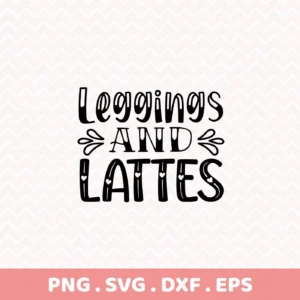 Leggings and Lattes" design, a digital download bundle in SVG and PNG formats.