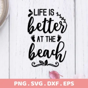 Life is better at the beach" quote with footprints, a digital download bundle (SVG, PNG) for beach-themed decor.