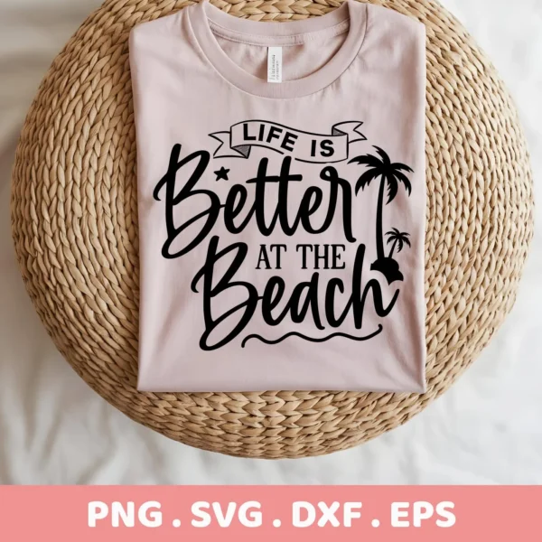 A folded light pink t-shirt with a "Beach Life SVG Design" featuring the quote "Life is Better at the Beach" with palm tree graphics, presented as a digital download bundle (SVG, PNG).