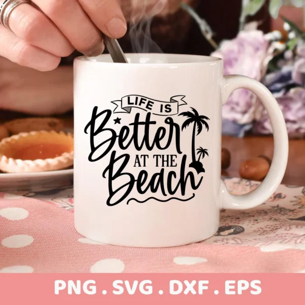Close-up of a white mug with the "Life Is Better At The Beach" Beach Life SVG Design, featuring palm trees, available as a digital download bundle (SVG, PNG).