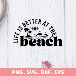 Black silhouette design reading "Life is better at the beach" with palm trees, sun, birds, and dolphins, presented as a digital download bundle (SVG, PNG).