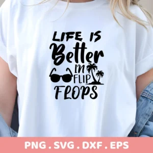 A woman wearing a white t-shirt with the text "Life is Better in Flip Flops" featuring sunglasses and palm trees, showcasing a Flip Flops SVG Design available as a digital download bundle (SVG, PNG, DXF, EPS).