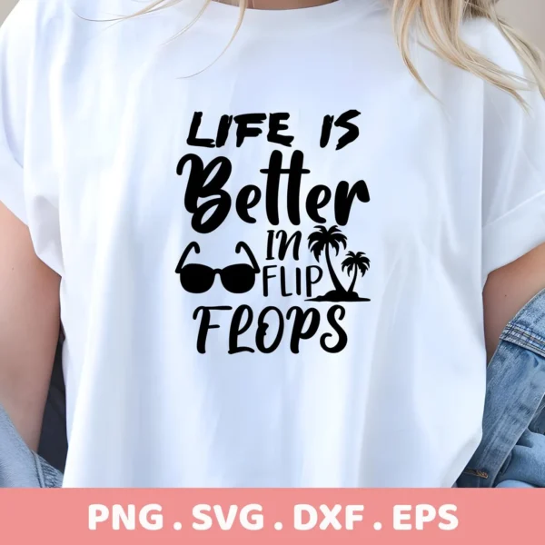 A woman wearing a white t-shirt with the text "Life is Better in Flip Flops" featuring sunglasses and palm trees, showcasing a Flip Flops SVG Design available as a digital download bundle (SVG, PNG, DXF, EPS).